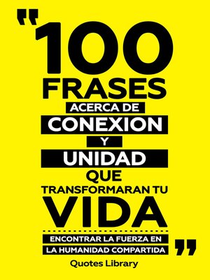cover image of 100 Frases Acerca De Conexion Y Unidad Que Transformaran Tu Vida--Encontrar La Fuerza En La Humanidad Compartida